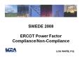 SWEDE 2008 ERCOT Power Factor Compliance/Non-Compliance                       LOU WHITE, P.E. PowerPoint PPT Presentation
