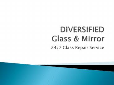 DIVERSIFIED -Glass & Mirror Repairing Srevices