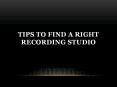 Tips to Find a Right Recording Studio in Toronto PowerPoint PPT Presentation