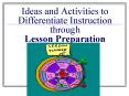 Ideas and Activities to Differentiate Instruction through  Lesson Preparation PowerPoint PPT Presentation