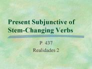 Present Subjunctive of Stem-Changing Verbs