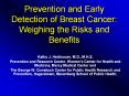 Prevention and Early Detection of Breast Cancer: Weighing the Risks and Benefits PowerPoint PPT Presentation