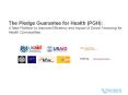 The Pledge Guarantee for Health (PGH): A New Platform to Improve Efficiency and Impact of Donor Financing for Health Commodities PowerPoint PPT Presentation