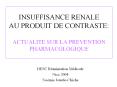 INSUFFISANCE RENALE AU PRODUIT DE CONTRASTE: ACTUALITE SUR LA PREVENTION PHARMACOLOGIQUE PowerPoint PPT Presentation