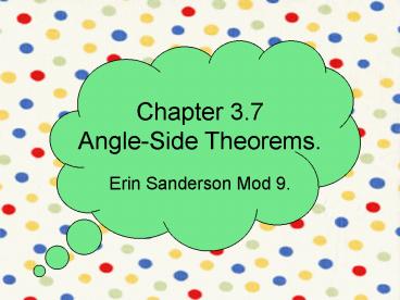 Chapter 3.7 Angle-Side Theorems.