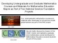 Developing Undergraduate and Graduate Mathematics Courses and Materials for Mathematics Education Majors as Part of Two National Science Foundation Projects PowerPoint PPT Presentation