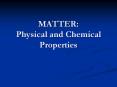 MATTER: Physical and Chemical Properties PowerPoint PPT Presentation