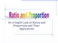 An in Depth Look at Ratios and Proportions and Their Applications PowerPoint PPT Presentation