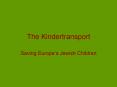 The Kindertransport PowerPoint PPT Presentation