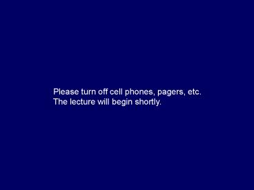 Please turn off cell phones, pagers, etc.