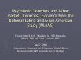 Psychiatric Disorders and Labor Market Outcomes: Evidence from the National Latino and Asian American Study (NLAAS) PowerPoint PPT Presentation