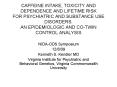 CAFFEINE INTAKE, TOXICITY AND DEPENDENCE AND LIFETIME RISK FOR PSYCHIATRIC AND SUBSTANCE USE DISORDERS: AN EPIDEMIOLOGIC AND CO-TWIN CONTROL ANALYSIS PowerPoint PPT Presentation