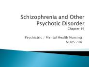 Schizophrenia and Other Psychotic Disorder Chapter 16