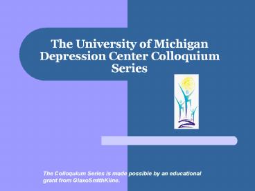 The University of Michigan Depression Center Colloquium Series