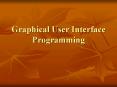 Graphical User Interface Programming PowerPoint PPT Presentation