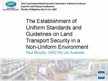 The Establishment of Uniform Standards and Guidelines on Land Transport Security in a Non-Uniform Environment