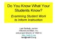 Do You Know What Your Students Know? Examining Student Work to Inform Instruction PowerPoint PPT Presentation