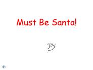 Must Be Santa!