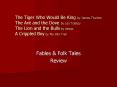 The Tiger Who Would Be King by James Thurber The Ant and the Dove by Leo Tolstoy The Lion and the Bulls by Aesop A Crippled Boy by My-Van Tran PowerPoint PPT Presentation