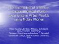 The Second Life of a Sensor: Integrating Real-World Experience in Virtual Worlds using Mobile Phones PowerPoint PPT Presentation
