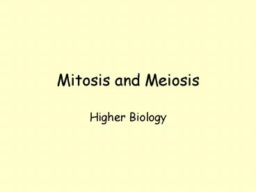 Mitosis and Meiosis
