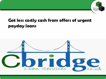 Get less costly cash from offers of urgent