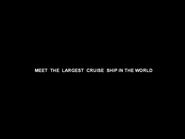 MEET THE LARGEST CRUISE SHIP IN THE WORLD