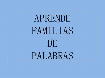 APRENDE FAMILIAS DE PALABRAS