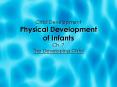 Child Development Physical Development of Infants Ch. 7 The Developing Child PowerPoint PPT Presentation