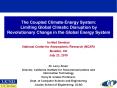 The Coupled Climate-Energy System: Limiting Global Climatic Disruption by Revolutionary Change in the Global Energy System PowerPoint PPT Presentation