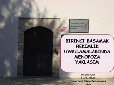 BIRINCI BASAMAK HEKIMLIK UYGULAMALARINDA MENOPOZA YAKLASIM