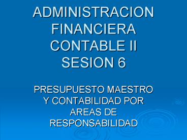 ADMINISTRACION FINANCIERA CONTABLE II SESION 6