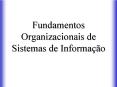 Fundamentos Organizacionais de Sistemas de Informa PowerPoint PPT Presentation