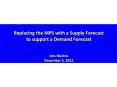 Replacing the MPS with a Supply Forecast to support a Demand Forecast  Jess Marino December 5, 2012 PowerPoint PPT Presentation