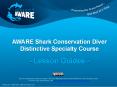 AWARE Shark Conservation Diver Distinctive Specialty Course  - Lesson Guides - PowerPoint PPT Presentation