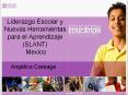 Liderazgo Escolar y Nuevas Herramientas para el Aprendizaje (SLANT)  Mexico PowerPoint PPT Presentation