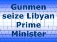 Gunmen seize Libyan Prime Minister PowerPoint PPT Presentation