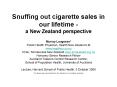 Snuffing out cigarette sales in our lifetime - a New Zealand perspective PowerPoint PPT Presentation