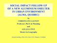 SOCIAL IMPACT FOLLOW-UP OF A NEW ALUMINIUM SMELTER IN URBAN ENVIRONMENT (ALMA, QUEBEC) PowerPoint PPT Presentation