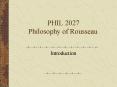 PHIL 2027 Philosophy of Rousseau PowerPoint PPT Presentation