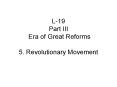 L-19 Part III  Era of Great Reforms 5. Revolutionary Movement PowerPoint PPT Presentation