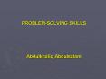 PROBLEM-SOLVING SKILLS   Abdulkhaliq Abdulsalam PowerPoint PPT Presentation
