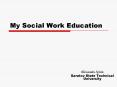My Social Work Education PowerPoint PPT Presentation
