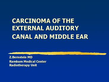 CARCINOMA OF THE EXTERNAL AUDITORY CANAL AND MIDDLE EAR