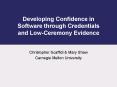 Developing Confidence in Software through Credentials and Low-Ceremony Evidence PowerPoint PPT Presentation