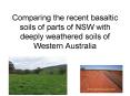 Comparing the recent basaltic soils of parts of NSW with deeply weathered soils of Western Australia PowerPoint PPT Presentation