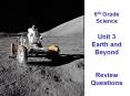 6th Grade Science  Unit 3 Earth and Beyond  Review Questions PowerPoint PPT Presentation