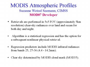 MODIS Atmospheric Profiles Suzanne Wetzel Seemann, CIMSS MOD07 Developer