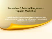Incentive & Referral Programs offer by TopSpin Marketing