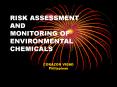 RISK ASSESSMENT AND MONITORING OF ENVIRONMENTAL CHEMICALS PowerPoint PPT Presentation